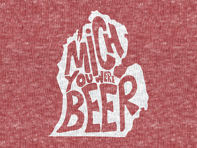 Mich You Were Beer beer michigan organic t shirt