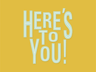 Heres to you blue cute design illustration type typography yellow