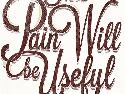 Someday This Pain Will Be Useful to You design lettering poster quote typography
