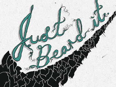 Just Beard it. beards hand drawn lettering motivational typography