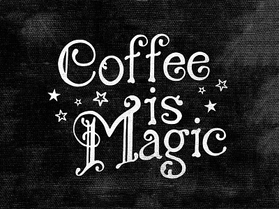 Coffee is Magic coffee hand drawn lettering magic stars text typography