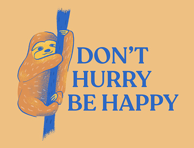 Don't Hurry Be Happy - Sloth Illustration adorable baby sloth blue and orange cute digital illustration illustration illustrative art ilustrator pantone true blue procreate quote design sloth sloth ilustration sweet texture true blue