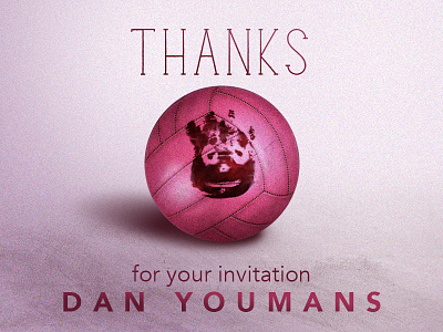 Thanks Dan ball cast away design dirty dribbble dull graphic grunge invitation muted pink red sans sans serif thank you thanks volleyball wilson