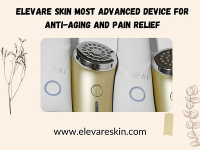 Elevare Skin most advanced device for anti-aging and pain relief antiaging elevare skin elevare skin reviews skincare