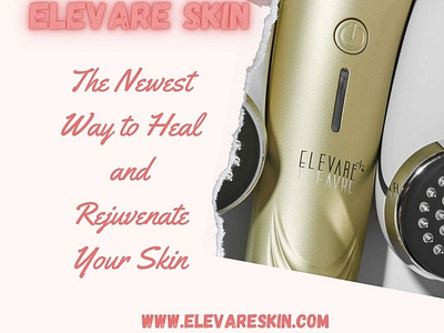 Elevare Skin- The Newest Way to Heal and Rejuvenate Your Skin