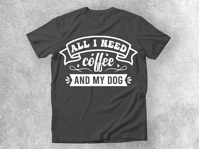 All i need coffee and my dog vintage typography t-shirt design black and white clipart coffee coffee quote coffee t shirt design graphic design hand drawn handdrawn lettering quote svg t shirt t shirt design typography typography quotes vector vintage vintage t shirt