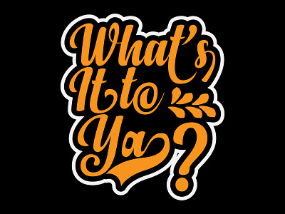 what;s it to ya t-shirt design design fashion graphic design t t sg t shirt tshirt tshirt desing typography