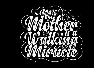 my mother is a walking miracle t-shirt creative design fashion graphic design illustration t t shirt t shirt design typography