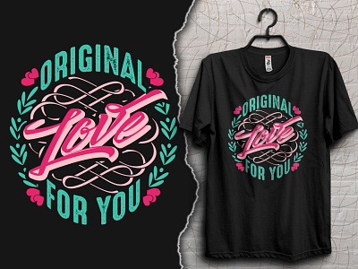 Original Love For You- Romantic Love T-Shirt Design motivational typography t shirt