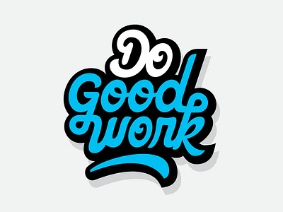 Do Good Work blue cursive cyan do good hand lettering lettering letters mac type work