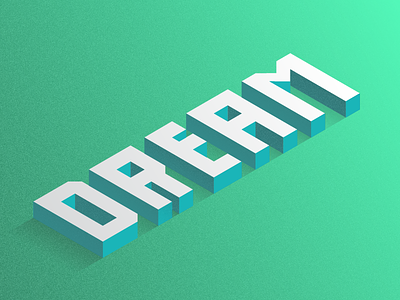 Dream. And don't stop. blue dream green isometric text texture type