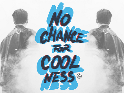 No Chance For Coolness black and white graphic design jtitogouveia lettering photo