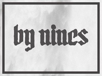 by nines blackletter branding dark logo minimal fraktur rough yowza bro!