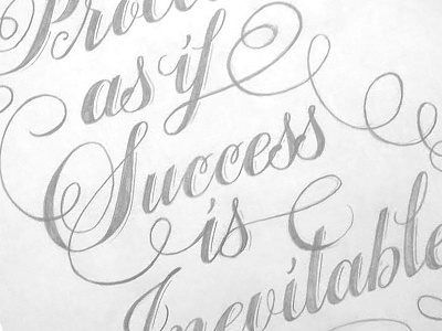 Proceed as if Success is Inevitable design hand lettering lettering pencil poster quote script sketch