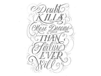 Doubt Kills More Dreams Than Failure Ever Will design hand drawn hand lettering lettering pencil poster quote sketch type