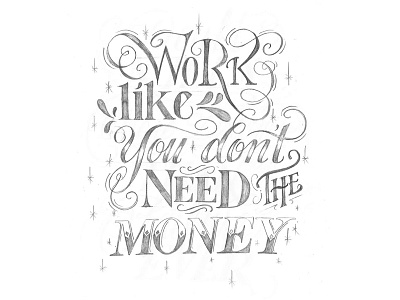 Work Like You Don't Need the Money