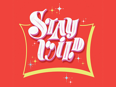 Stay Wild art calligraphy design graphic design hand lettering illustration lettering logo type