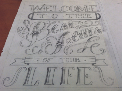 Welcome to the Best Years of your Life hand lettering ornament pencil poster sketch type