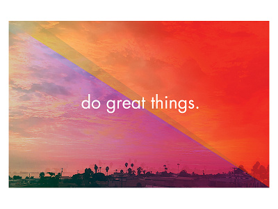 do great things