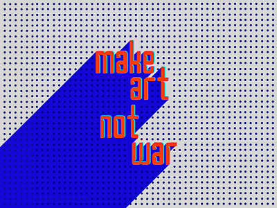 Make Art Not War