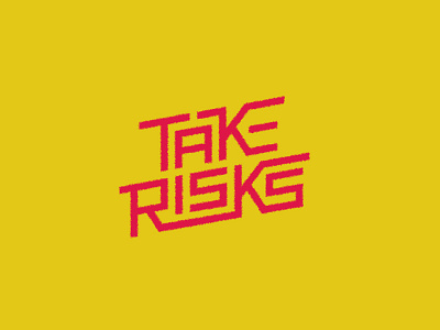 Take Risks contemporary custom graphicdesign lettering risks take type typography