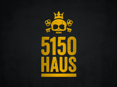 5150 Haus. Anything Goes.