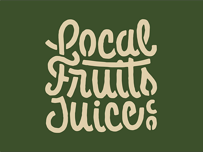 Local Fruits Juice Co custom fruit juice lettering ligature local monday sample script texas