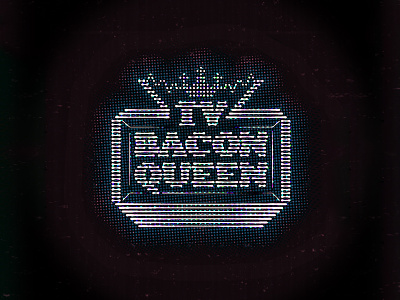 TV Bacon Queen 8 bit bacon badge bitmap dot glitch glow retro television texture tuesday tv vhs vintage