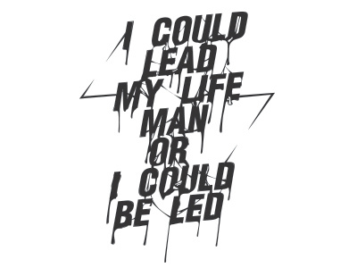 I could lead my life and black design graphic illustration typographie typography white