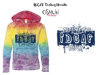 IDGAF Today Hoodie branding design graphic design illustration shirtdesign tshirtdesign vector