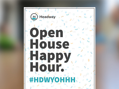 #HDWYOHHH events happy hour headway lets make headway open house poster