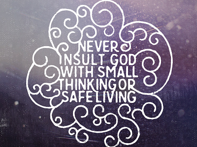 Small Thinking Safe Living 2 - 365 design grunge lettering quote texture type365 typography