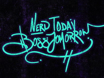 Nerd today, Boss tomorrow. 4 - 365