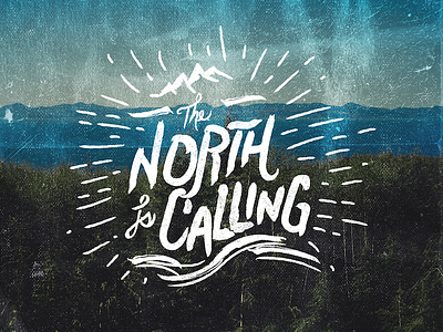 The North is Calling 8 - 365 brushed design distressed grunge lettering mountains oregon pacific north west quote texture type365 typography