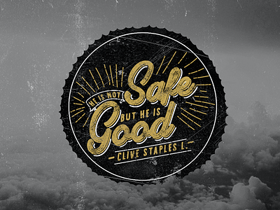 He is not safe, but He is good. 9 - 365 badge design distressed grunge lettering quote texture type365 typography