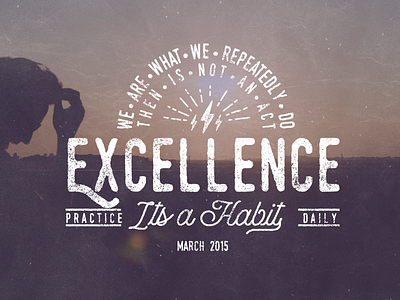 Excellence is a Habbit 10 - 365 design distressed excellence grunge habit lettering quote texture type365 typography