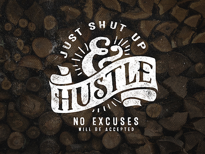 Just shut up and Hustle 11 - 365 design distressed grunge hustle lettering quote texture type365 typography wood