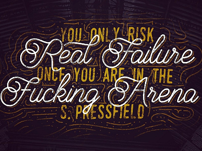 Real Failure 13 - 365 art design distressed failure grunge lettering pressfield quote texture type365 typography