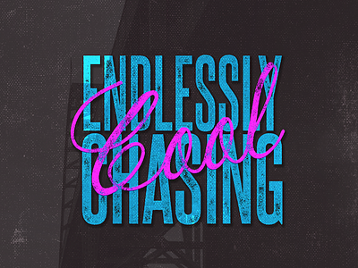 Endlessly Chasing Cool 17 - 365 design grunge lettering quote texture type365 typography