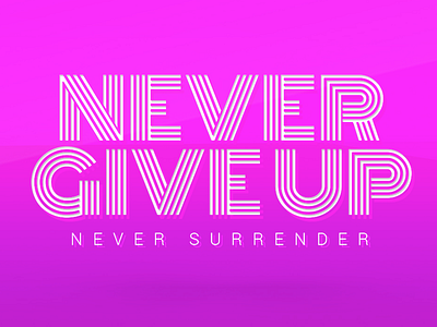 Never Give up, Never Surrender 19 - 365