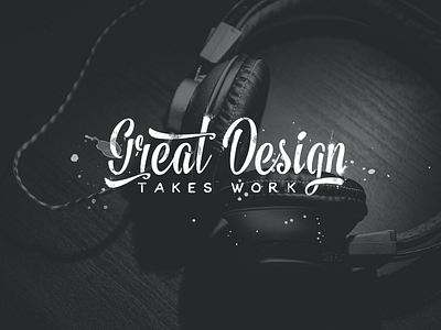 Great Design Takes Work 28 - 365 design grunge lettering quote texture type365 typography work
