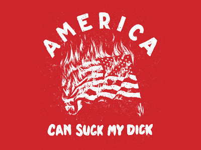 America Can Suck My Dick america flag usa