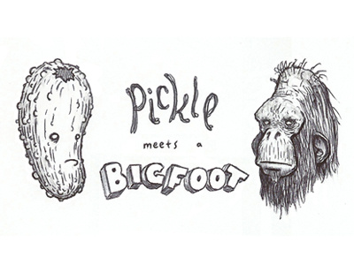 Pickle meets a Bigfoot bigfoot comedy community dan harmon hand drawn harmontown jeff davis morrisey pickle podcast typography