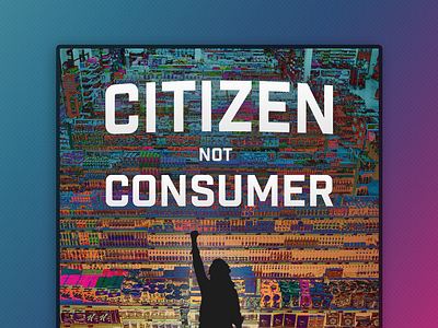 A citizen, not a consumer consumerism design poster resist typography