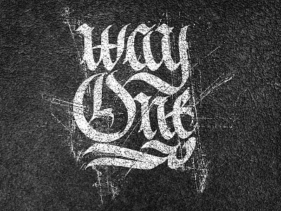 Way One calligraffiti calligraphy cool gothic grange lettering one way textures usa way