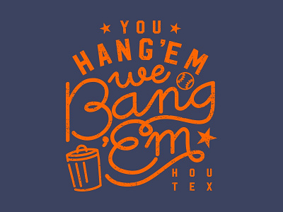 You Hang Em We Bang Em apparel baseball design graphic design houston astros texas tshirtdesign