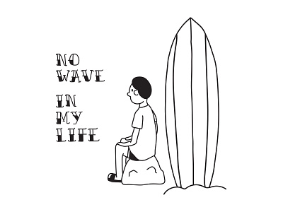 No wave in my life drawing illustration life surf wave