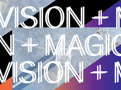 VISION + MAGIC