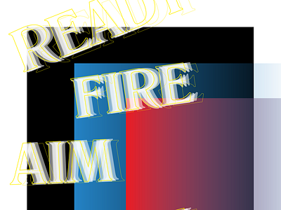 Type Explorations | READY, FIRE, AIM