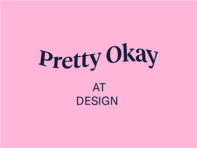 Pretty Okay at Design art creative logo experiments graphic idenity visual workinprogress
